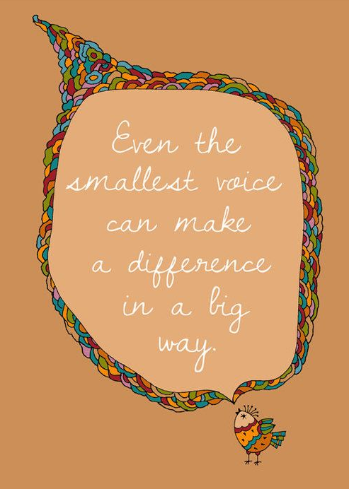 Even the smallest voice can make a difference in a big way