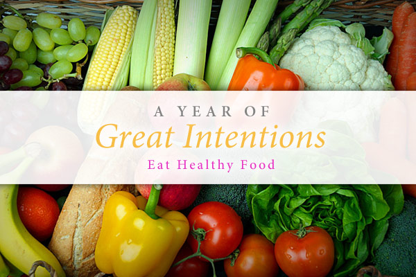 A Year of Great Intentions: Eat Healthy Food, photo of fresh fruits and veggies