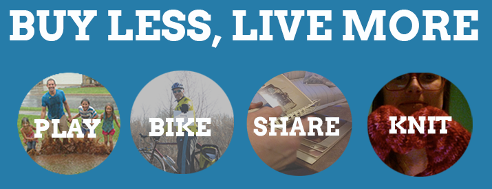 Buy Less, Live More: Play, Bike, Share, Knit